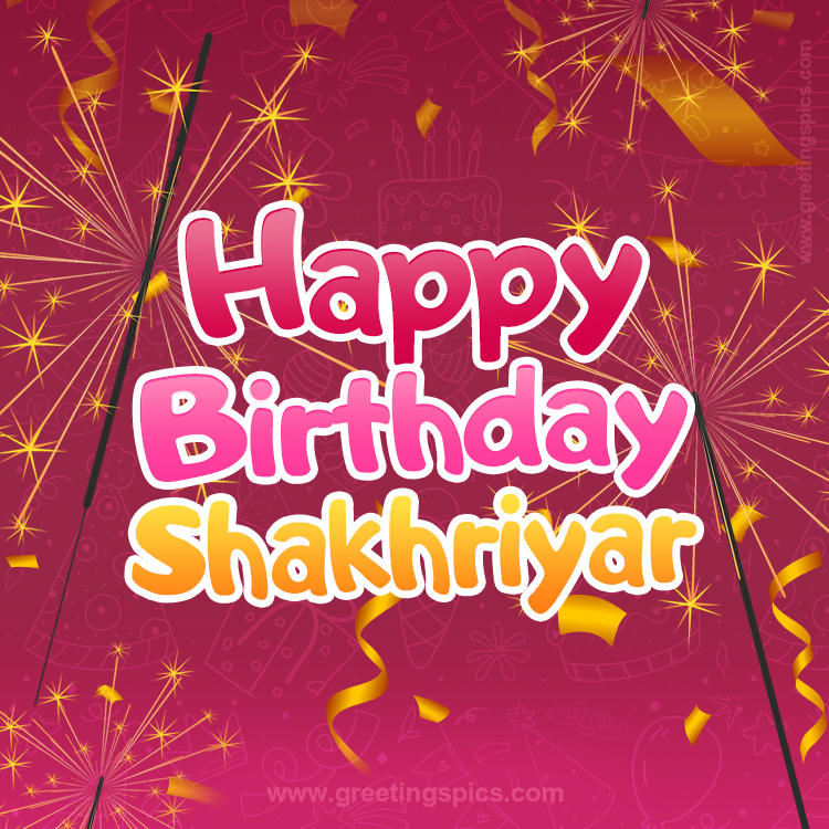 Happy Birthday Shakhriyar Image with sparklers (square shape image)