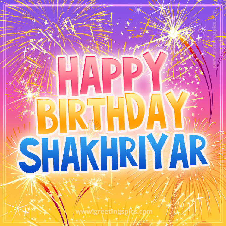 Happy Birthday Shakhriyar Picture with fireworks (square shape image)