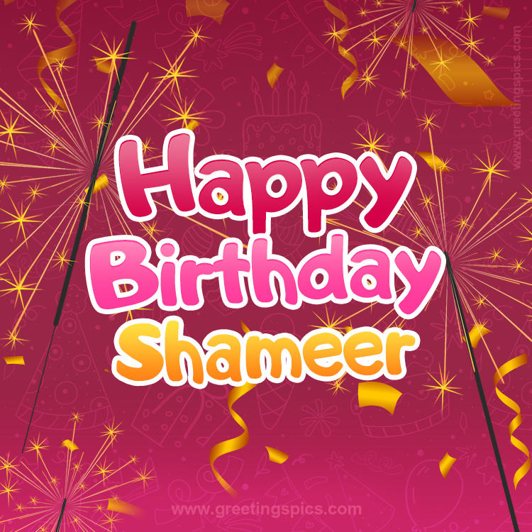 Happy Birthday Shameer Image with sparklers (square shape image)