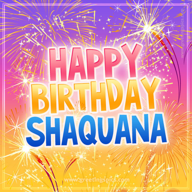 Happy Birthday Shaquana Picture with fireworks (square shape image)