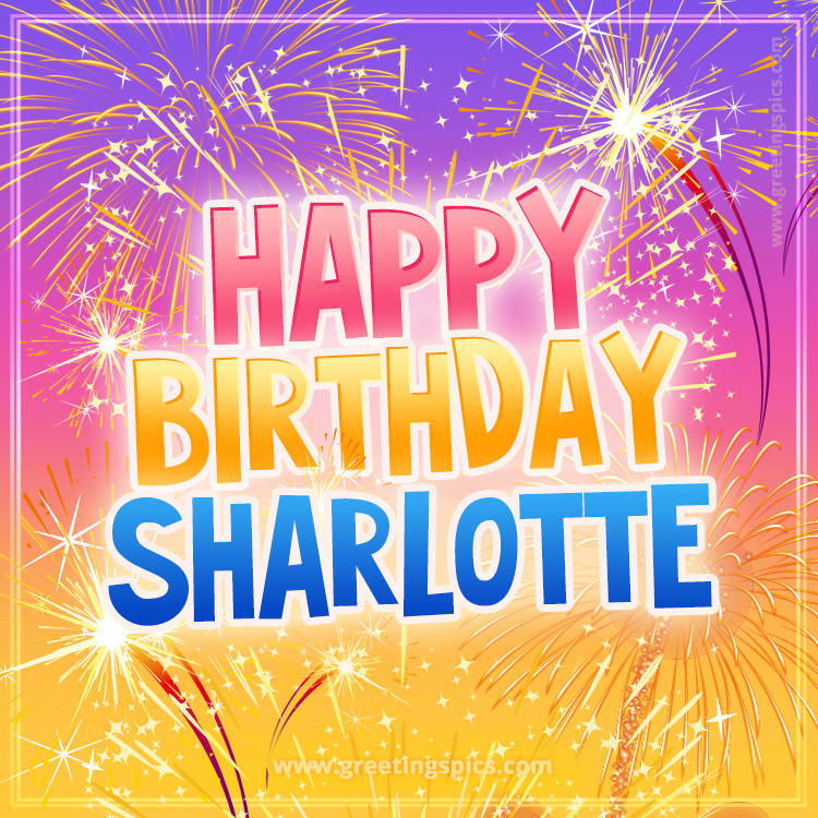 Happy Birthday Sharlotte Picture with fireworks (square shape image)