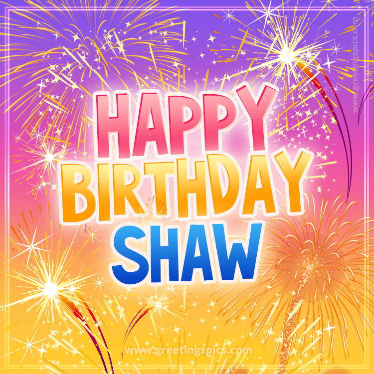 Happy Birthday Shaw Picture with fireworks (square shape image)