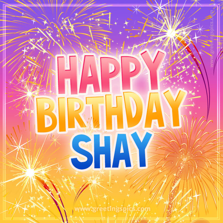 Happy Birthday Shay Picture with fireworks (square shape image)