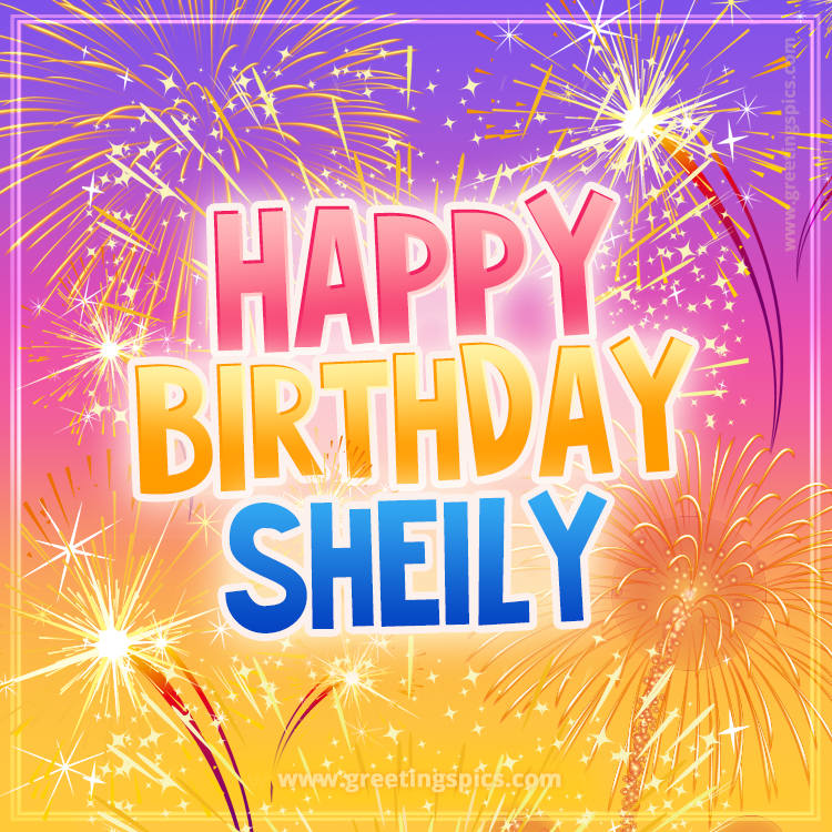 Happy Birthday Sheily Picture with fireworks (square shape image)