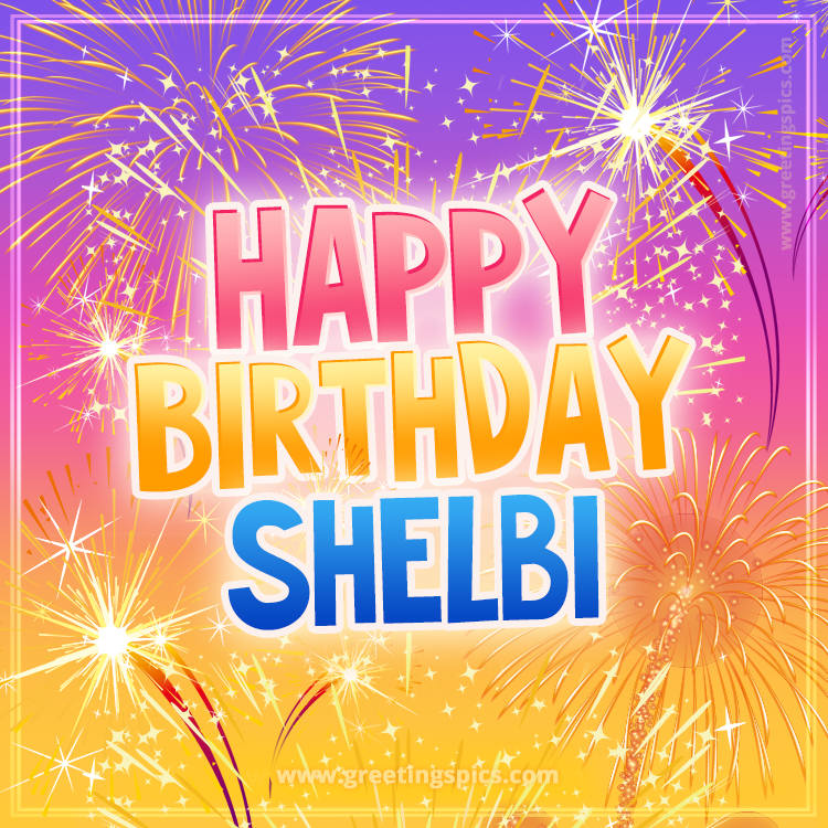 Happy Birthday Shelbi Picture with fireworks (square shape image)