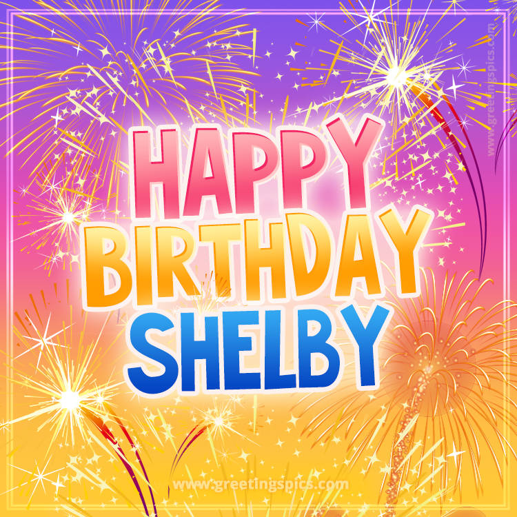 Happy Birthday Shelby Picture with fireworks (square shape image)