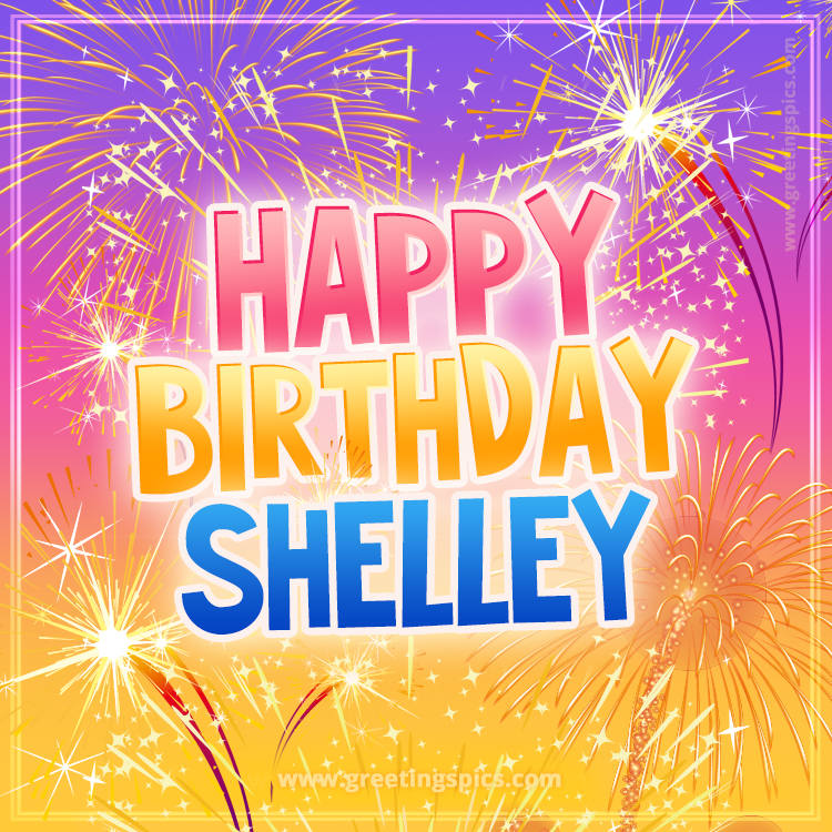 Happy Birthday Shelley Picture with fireworks (square shape image)