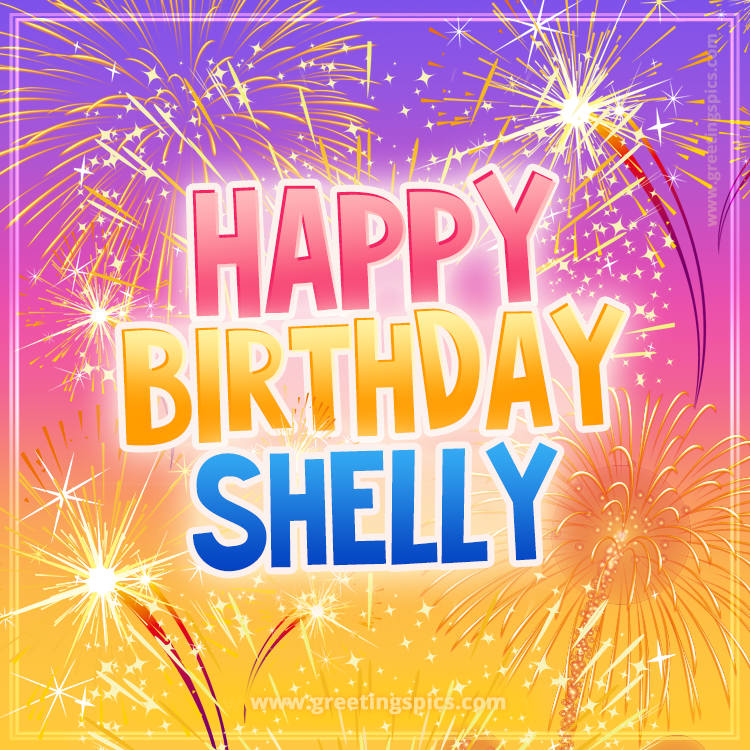 Happy Birthday Shelly Picture with fireworks (square shape image)