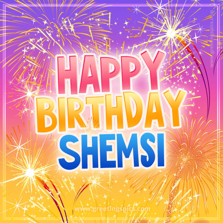 Happy Birthday Shemsi Picture with fireworks (square shape image)