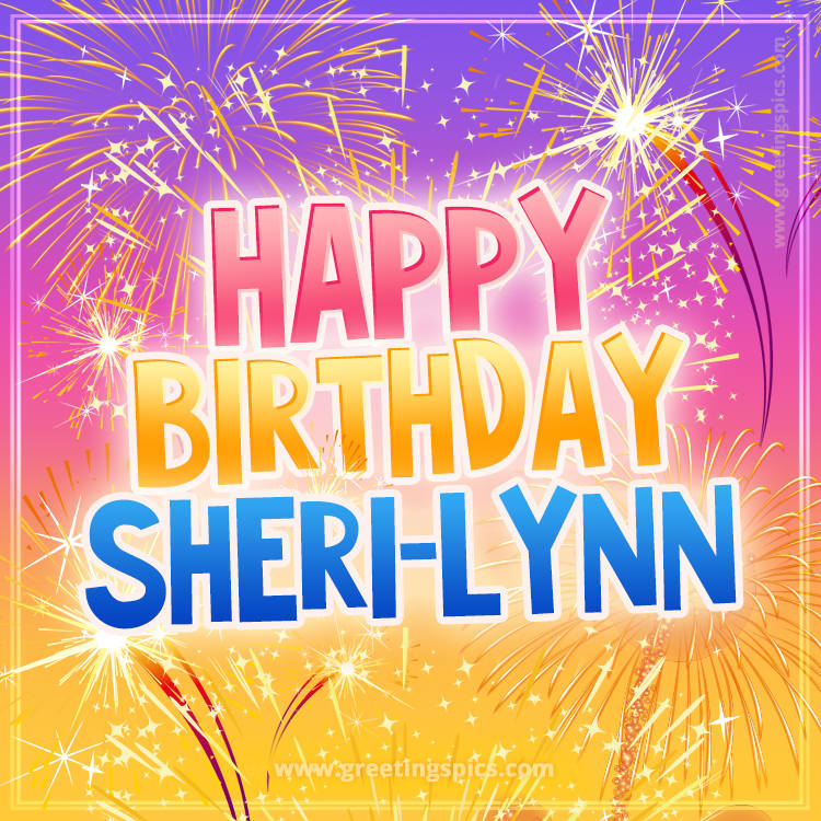 Happy Birthday Sheri-Lynn Picture with fireworks (square shape image)