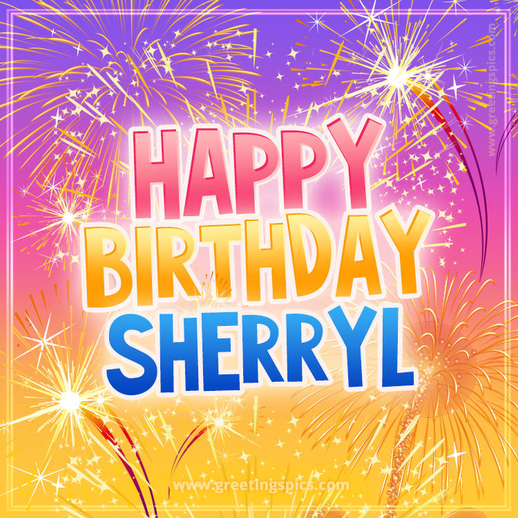 Happy Birthday Sherryl Picture with fireworks (square shape image)