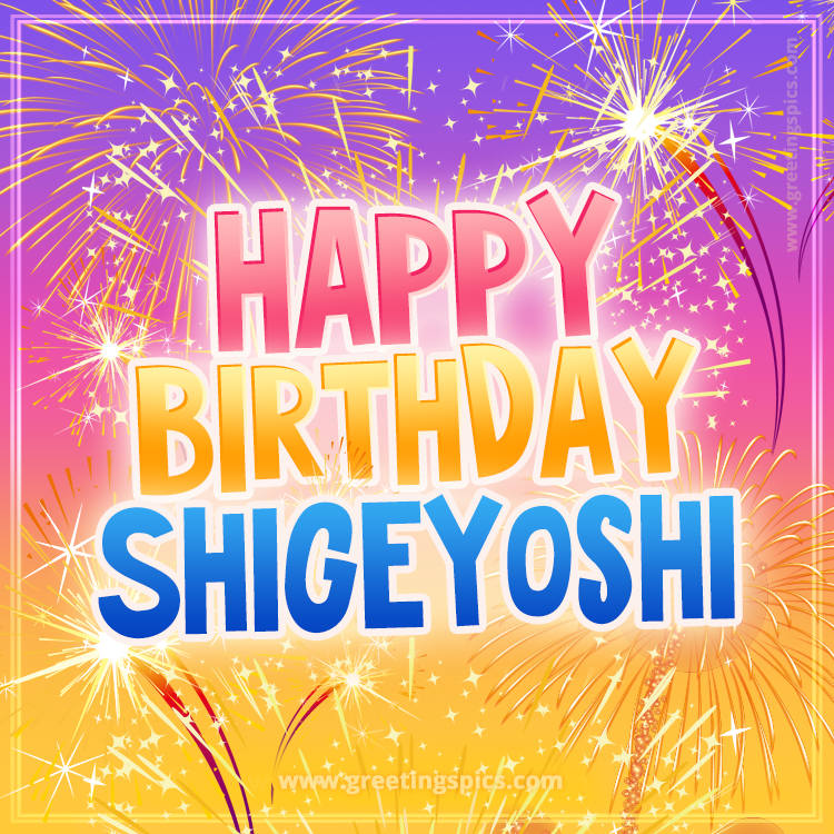 Happy Birthday Shigeyoshi Picture with fireworks (square shape image)