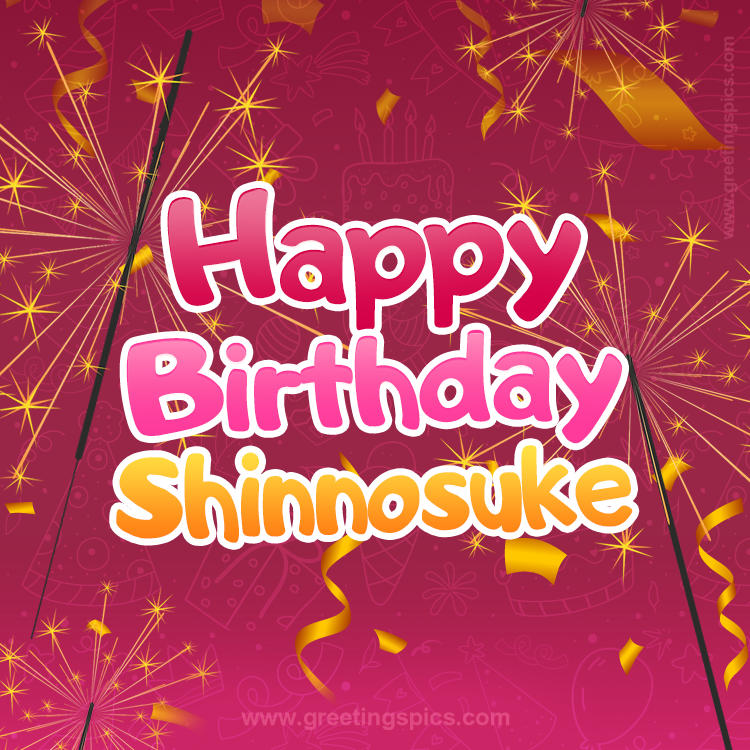 Happy Birthday Shinnosuke Image with sparklers (square shape image)