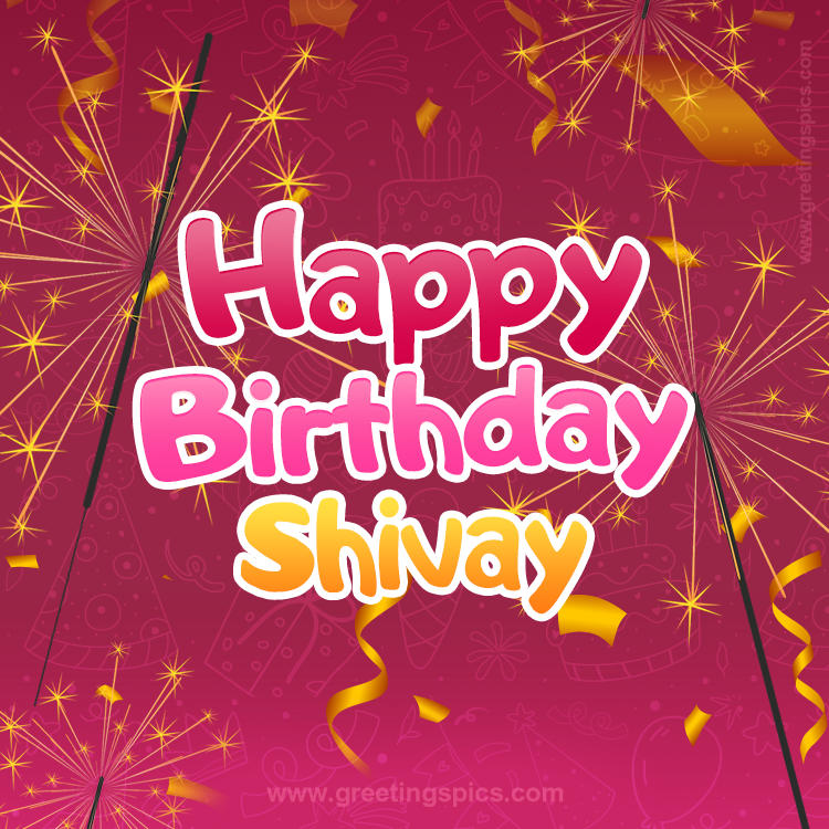 Happy Birthday Shivay Image with sparklers (square shape image)