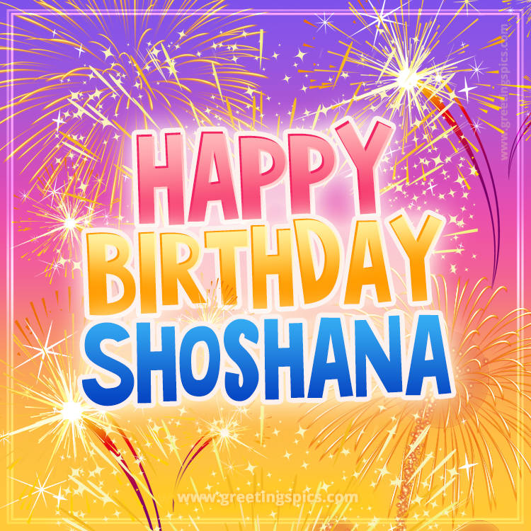 Happy Birthday Shoshana Picture with fireworks (square shape image)