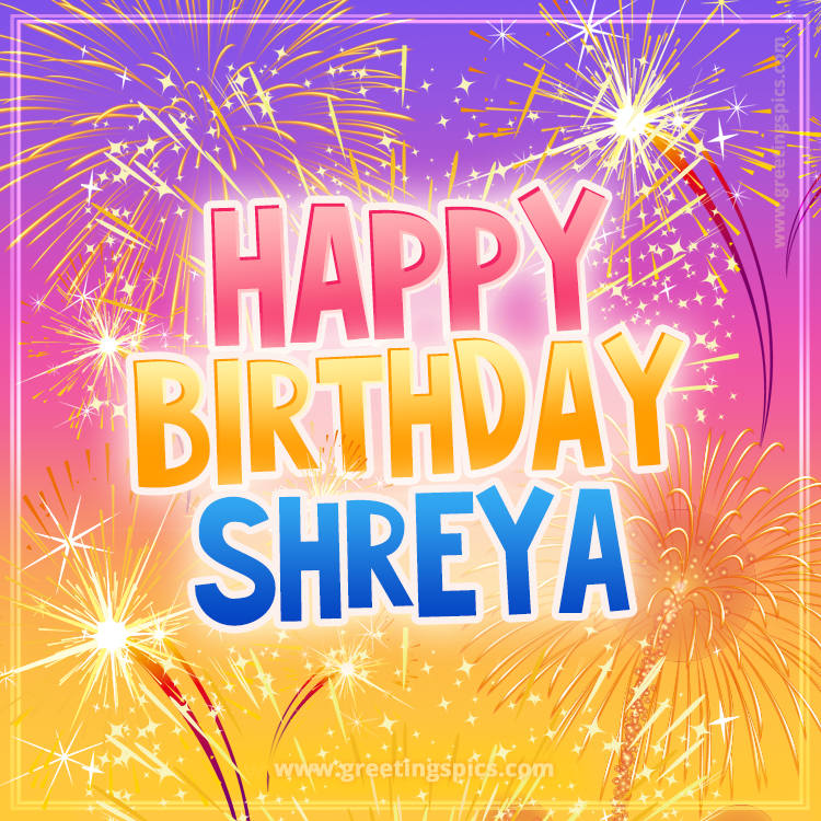 Happy Birthday Shreya Picture with fireworks (square shape image)