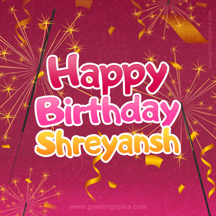 Happy Birthday Shreyansh Image with sparklers (square shape image)