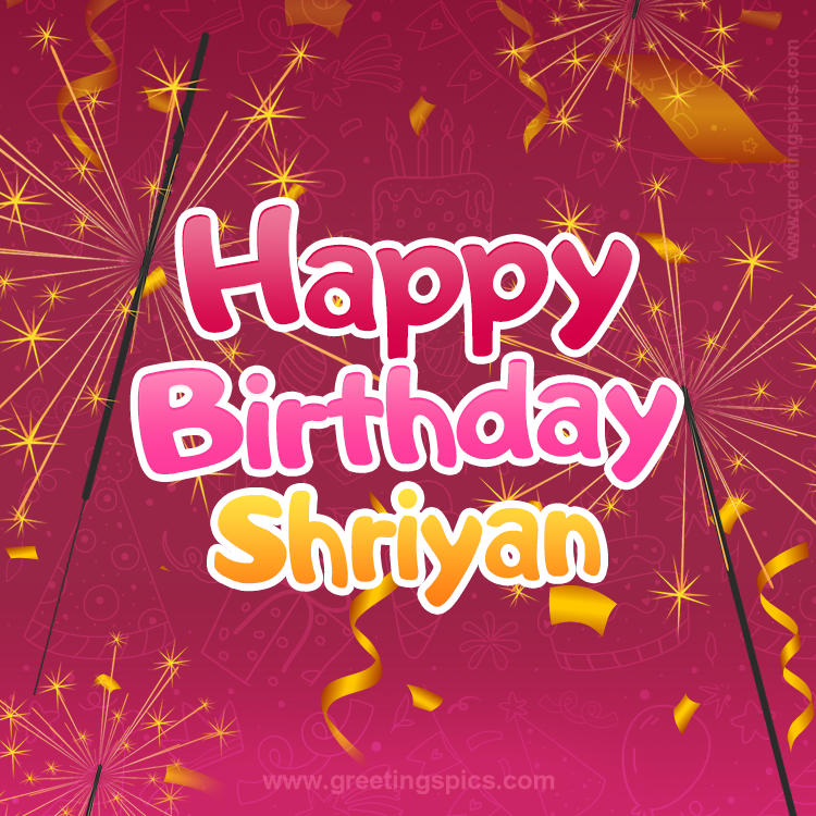 Happy Birthday Shriyan Image with sparklers (square shape image)