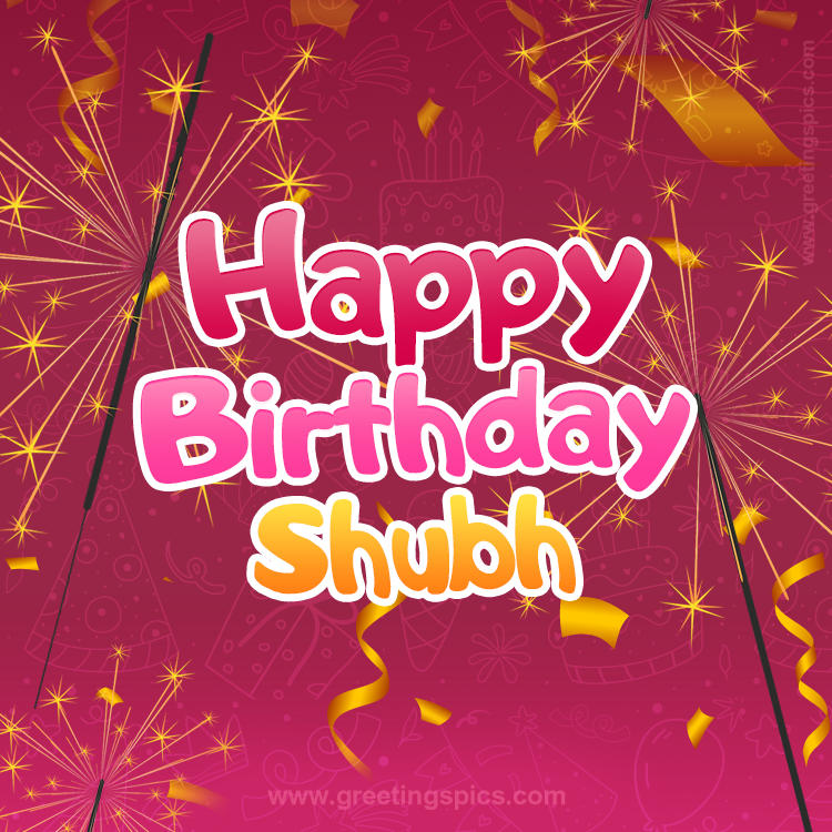 Happy Birthday Shubh Image with sparklers (square shape image)