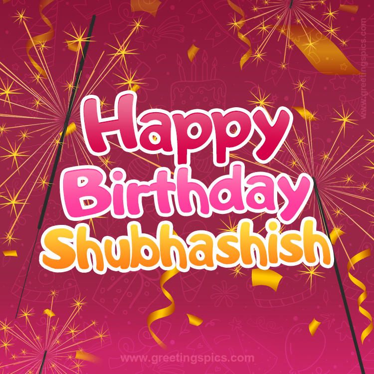 Happy Birthday Shubhashish Image with sparklers (square shape image)