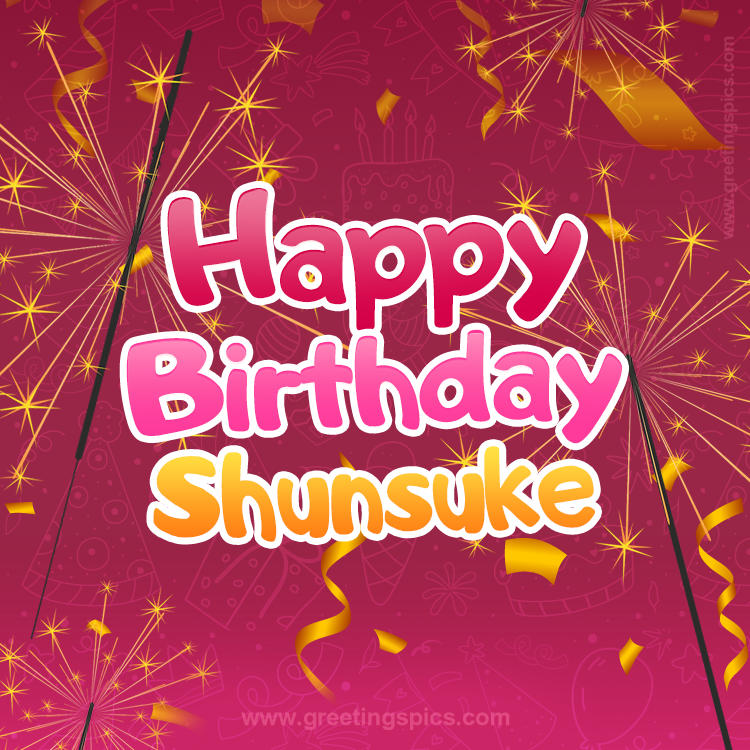 Happy Birthday Shunsuke Image with sparklers (square shape image)