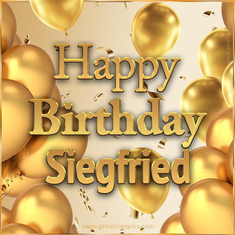 Happy Birthday Siegfried Card with golden confetti and balloons (square shape image)