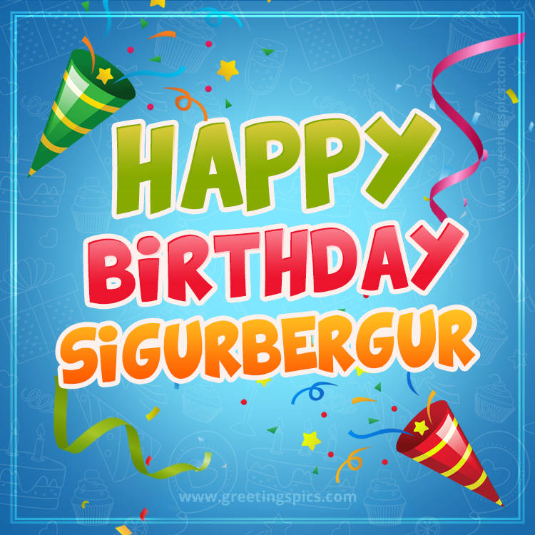 Happy Birthday Sigurbergur picture with confetti and party poppers (square shape image)