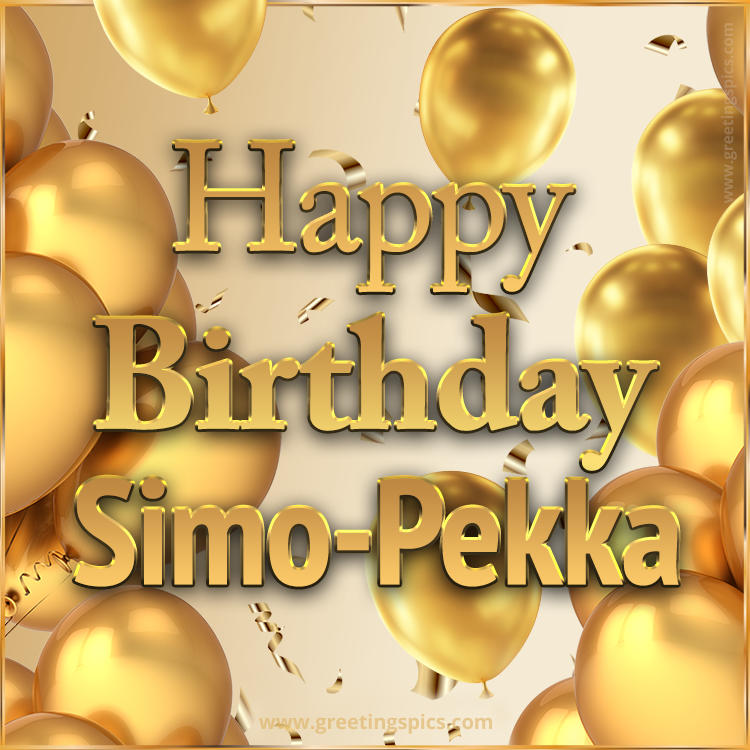 Happy Birthday Simo-Pekka Card with golden confetti and balloons (square shape image)