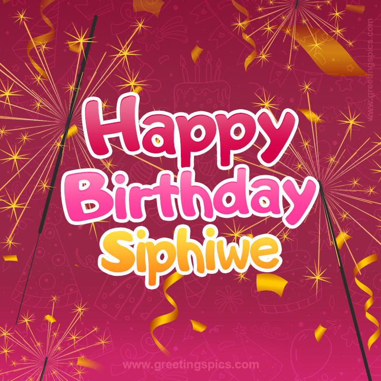 Happy Birthday Siphiwe Image with sparklers (square shape image)