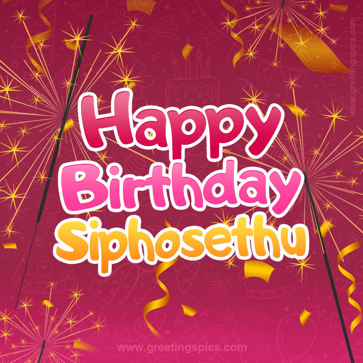 Happy Birthday Siphosethu Image with sparklers (square shape image)