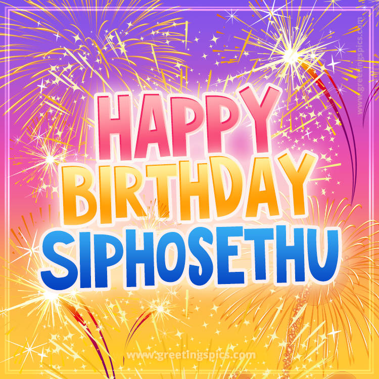 Happy Birthday Siphosethu Picture with fireworks (square shape image)