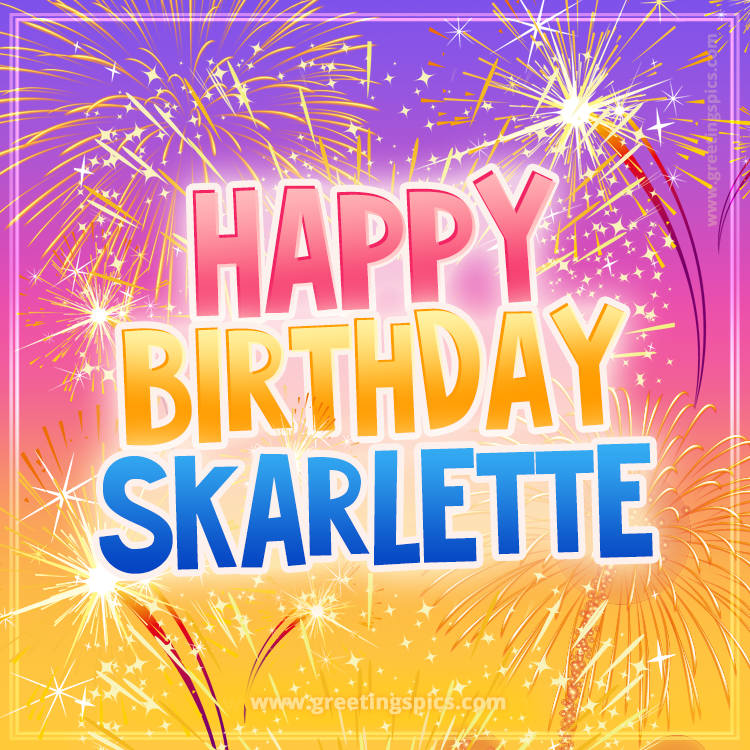 Happy Birthday Skarlette Picture with fireworks (square shape image)