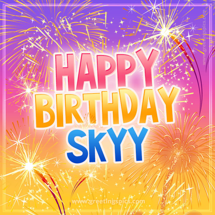 Happy Birthday Skyy Picture with fireworks (square shape image)