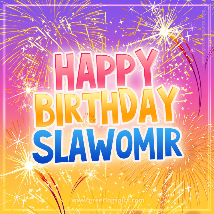 Happy Birthday Slawomir Picture with fireworks (square shape image)