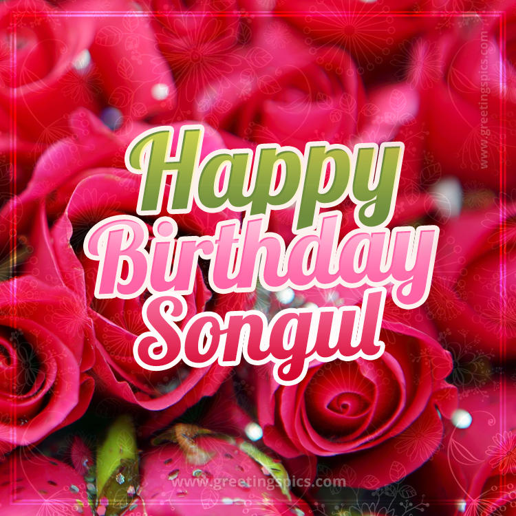 Happy Birthday Songul beautiful Image with red roses (square shape image)