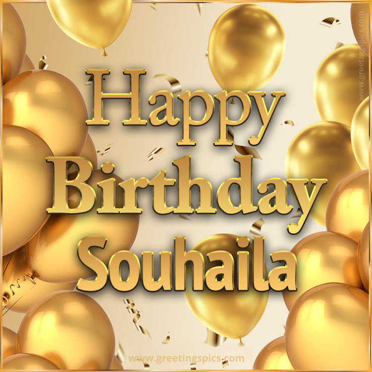 Happy Birthday Souhaila Card with golden confetti and balloons (square shape image)