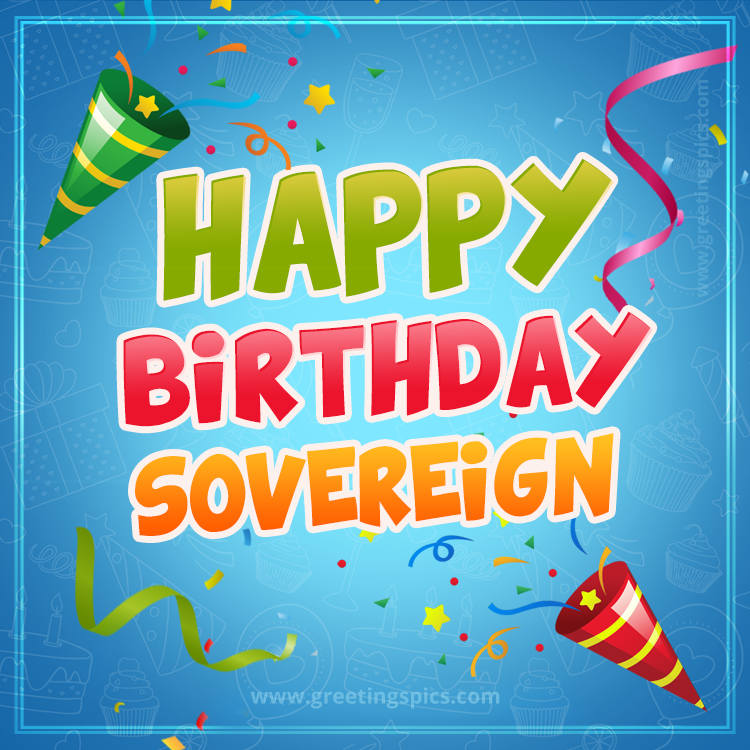 Happy Birthday Sovereign picture with confetti and party poppers (square shape image)