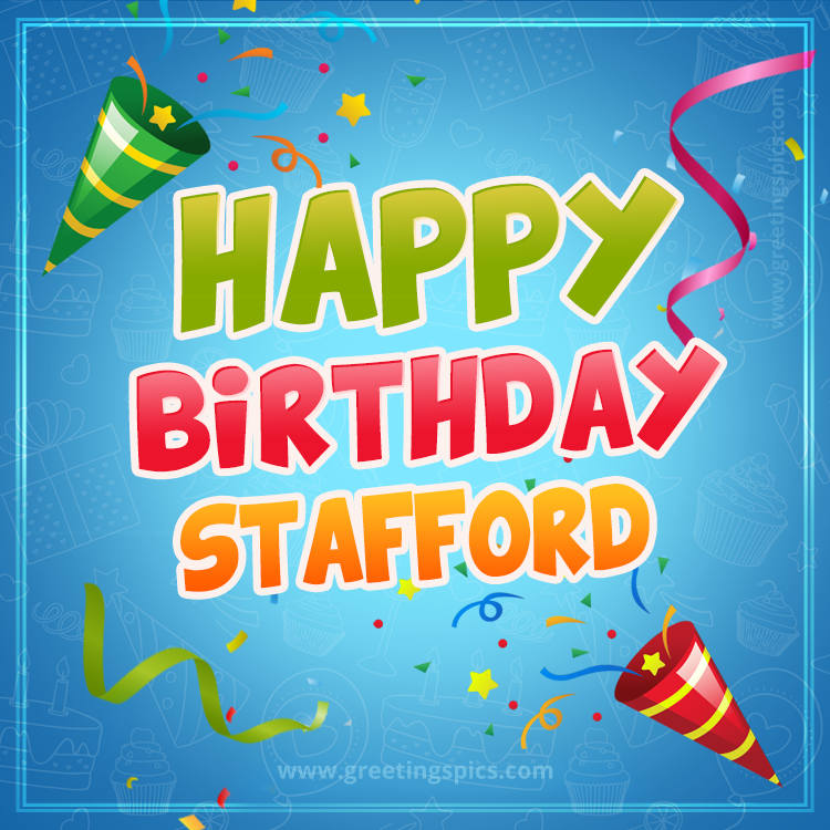 Happy Birthday Stafford picture with confetti and party poppers (square shape image)