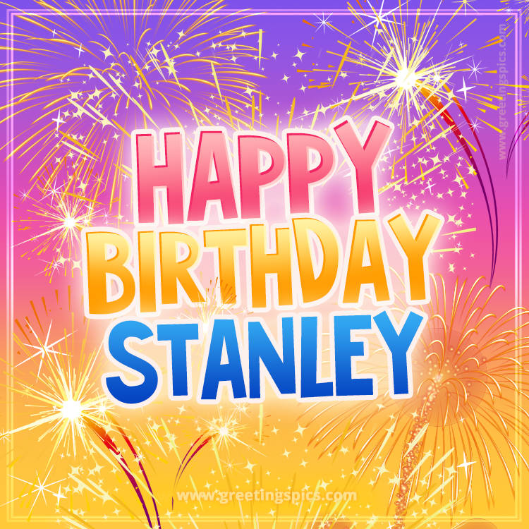 Happy Birthday Stanley Picture with fireworks (square shape image)