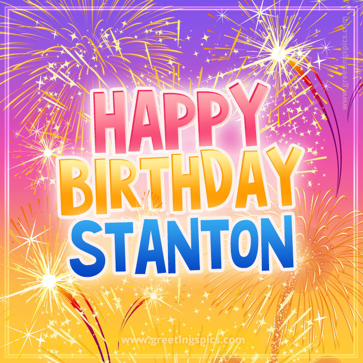 Happy Birthday Stanton Picture with fireworks (square shape image)