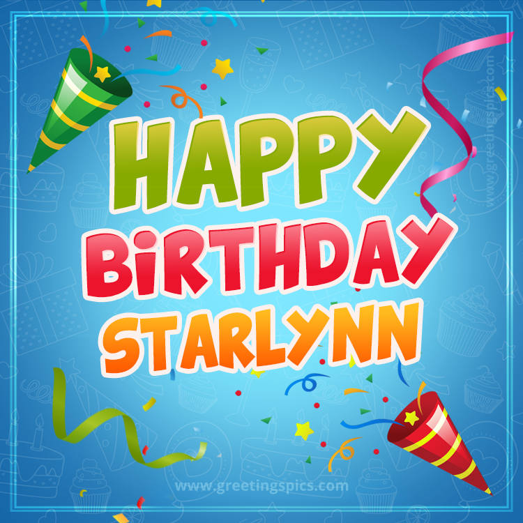 Happy Birthday Starlynn picture with confetti and party poppers (square shape image)