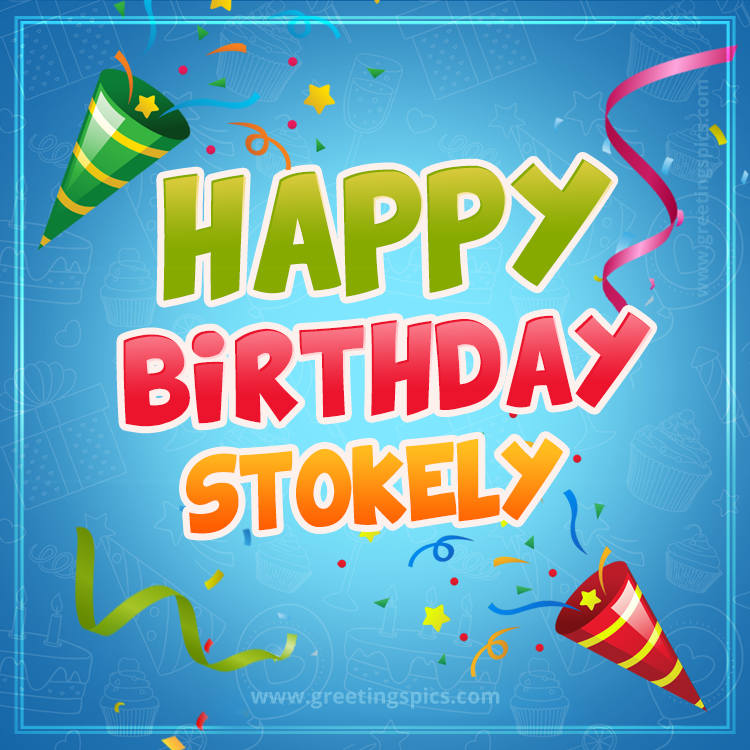 Happy Birthday Stokely picture with confetti and party poppers (square shape image)