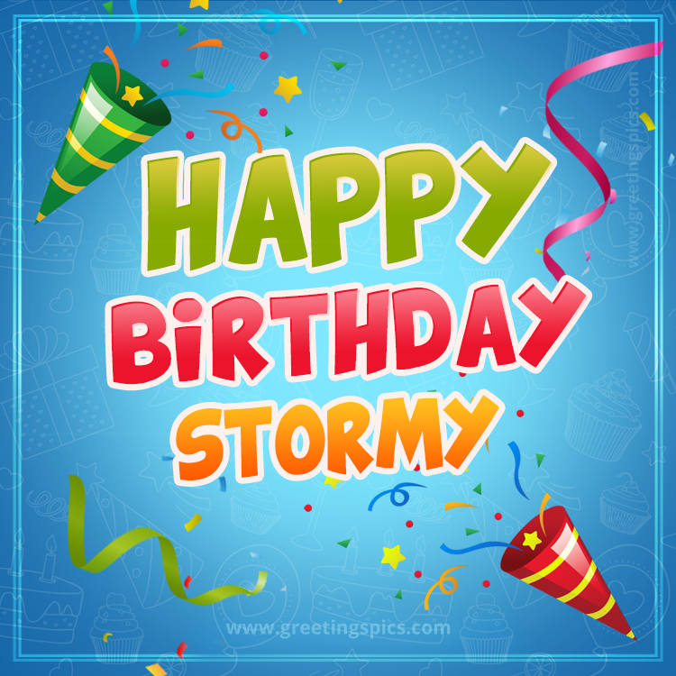 Happy Birthday Stormy picture with confetti and party poppers (square shape image)