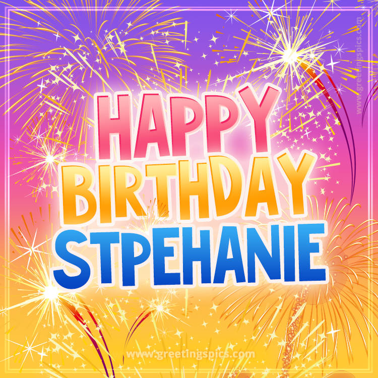 Happy Birthday Stpehanie Picture with fireworks (square shape image)