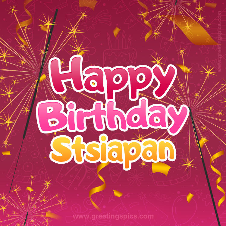 Happy Birthday Stsiapan Image with sparklers (square shape image)