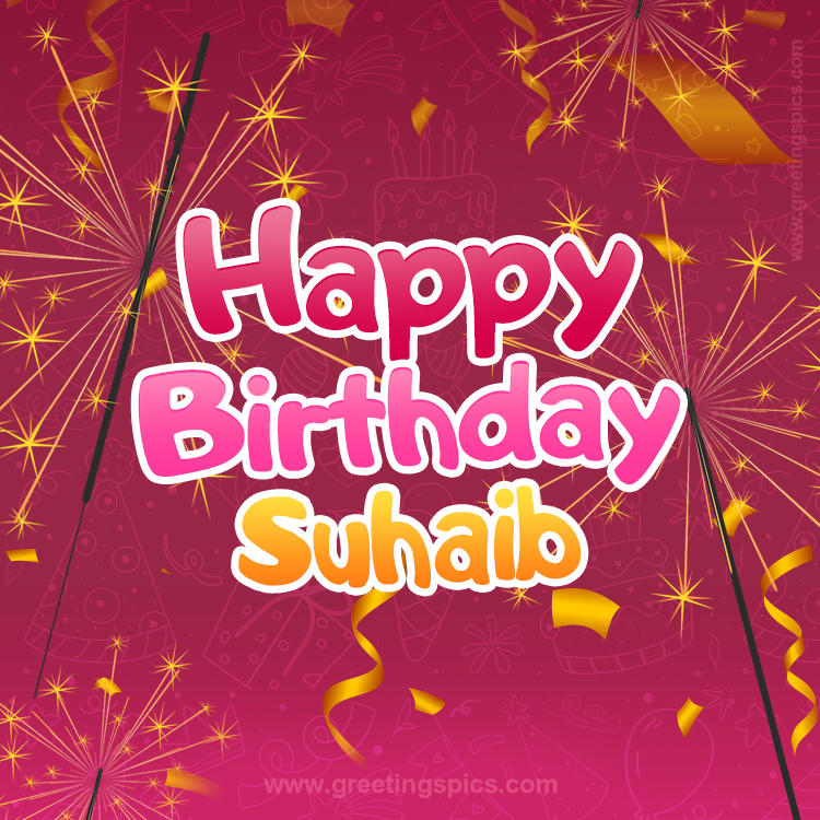 Happy Birthday Suhaib Image with sparklers (square shape image)