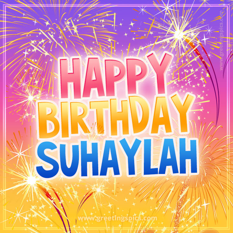 Happy Birthday Suhaylah Picture with fireworks (square shape image)