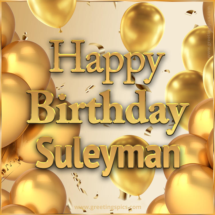Happy Birthday Suleyman Card with golden confetti and balloons (square shape image)