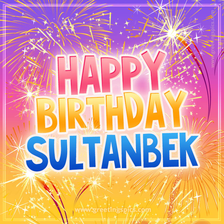 Happy Birthday Sultanbek Picture with fireworks (square shape image)