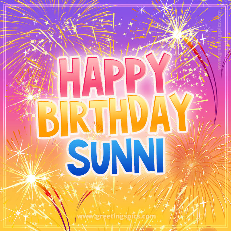 Happy Birthday Sunni Picture with fireworks (square shape image)